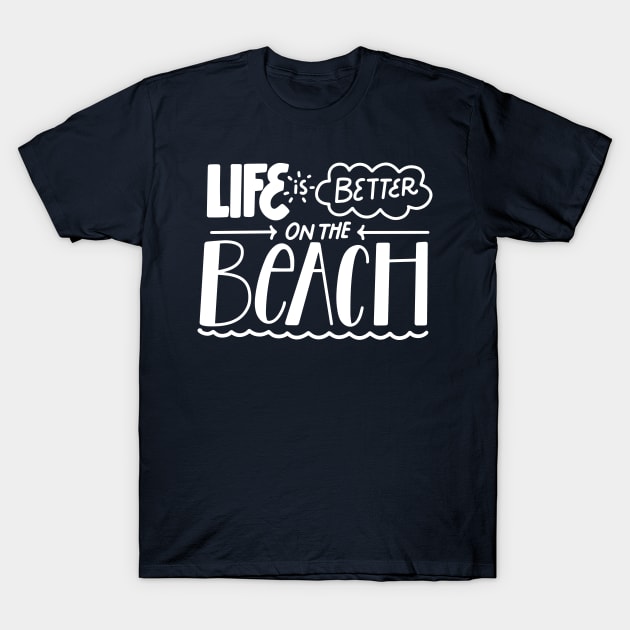 Life is better on the beach T-Shirt by Frispa